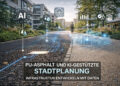 PU-ASPHALT UND KI-GESTÜTZTE STADTPLANUNG: WIE DATENBASIERT INFRASTRUKTUR ENTWICKELT WIRD